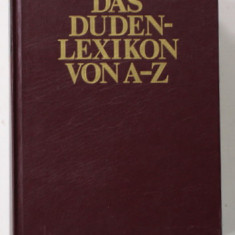 DAS DUDEN LEXIKON VON A- Z , 45000 STICHWORTER .., 1984 , COTORUL CU DEFECT