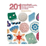 201 Crochet Motifs, Blocks, Projects, and Ideas