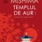 Templul De Aur, Yukio Mishima - Editura Humanitas