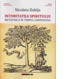 Intimitatea spiritului - Metafizica &amp;amp;icirc;n timpul confesiunii - Nicoleta Dabija