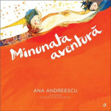 Minunata aventura | Ana Andreescu, Curtea Veche, Curtea Veche Publishing