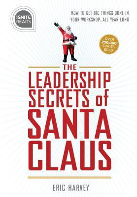 Leadership Secrets of Santa Claus: How to Get Big Things Done in Your &amp;quot;&amp;quot;workshop..&amp;quot;&amp;quot;.All Year Long foto