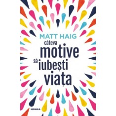 Cateva motive sa iubesti viata - Matt Haig