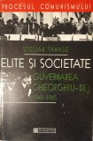 Elite si Societate. Guvernarea Gheorghiu-Dej 1948-1965, Stelian Tanase, Ed. Humanitas, 1998 (Procesul Comunismului)