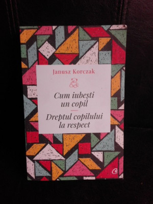 Cum iubesti un copil, dreptul copilului la respect - Janusz Korczak foto