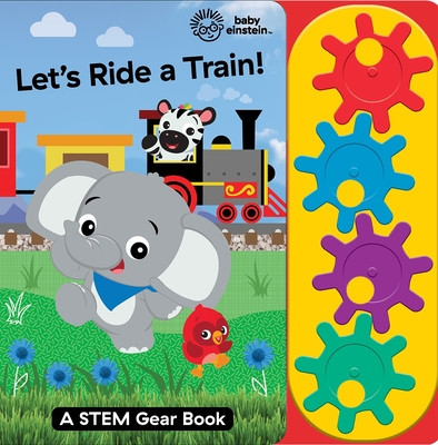 Baby Einstein: Let`s Ride a Train!: A Stem Gear Book foto