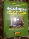 A3a Ecologia Dictionar Enciclopedic - M. Filipoiu, s.a. (stare impecabila)