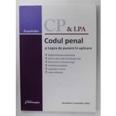 CODUL PENAL SI LEGEA DE PUNERE IN APLICARE , ACTUALIZAT 1 OCTOMBRIE , 2016