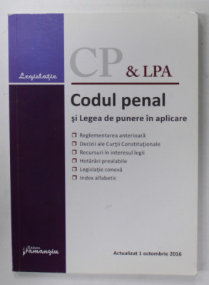 CODUL PENAL SI LEGEA DE PUNERE IN APLICARE , ACTUALIZAT 1 OCTOMBRIE , 2016 foto