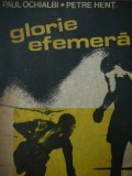 Glorie efemera - Paul Ochialbi , Petre Hent