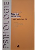 Andre Moreau - Viata mea aici si acum (semnata) (Editia: 2005)