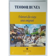 FRANTURI DIN VIATA UNUI EMIGRANT de TEODOR BUNEA , 2021