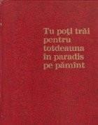 Tu poti trai totdeauna in Paradis pe Pamint