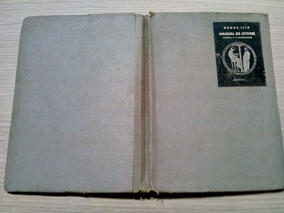 MANUAL DE ISTORIE - Evul Antic - Remus Ilie - Tipografia Cultura, 1943, 277 p. foto