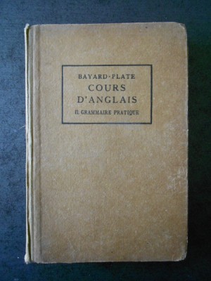 J. BAYARD, M. PLATE - COURS GRADUE DE LANGUE ANGLAISE volumul 2 (1921) foto