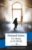 Cumpara ieftin Cei ramasi si cei plecati/Parinoush Saniee