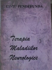 TERAPIA MALADIILOR NEUROLOGICE-LIVIU PENDEFUNDA-105633