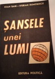 ŞANSELE UNEI LUMI - IOAN BARI- STERIAN DUMITRESCU