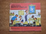 Atelierul micului tamplar - din anul 1983