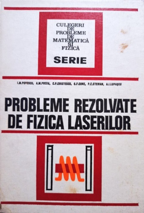 I. M. Popescu - Probleme rezolvate de fizica laserilor (Editia: 1975)