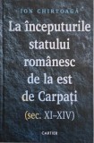 La inceputurile statului romanesc de la est de Carpati (sec. XI-XIV) &ndash; Ion Chirtoaga