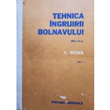 C. Mozes - Tehnica ingrijirii bolnavului ed. a IV-a, vol. I (Editia: 1978)