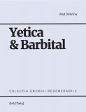 Yetica &amp; Barbital - Paperback brosat - Vlad Dimitriu - Fractalia