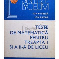 Ion Petrică - Teste de matematică pentru treapta I și a II-a de liceu (editia 1981)