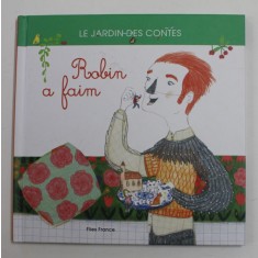 LE JARDIN DES CONTES , ROBIN A FAIM , illustrations par LES MAMOUCHKAS , 2018