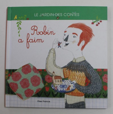 LE JARDIN DES CONTES , ROBIN A FAIM , illustrations par LES MAMOUCHKAS , 2018 foto