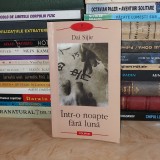 DAI SIJIE - INTR-O NOAPTE FARA LUNA ( ROMAN ) , POLIROM , 2009 #