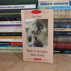 DAI SIJIE - INTR-O NOAPTE FARA LUNA ( ROMAN ) , POLIROM , 2009 #