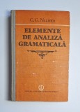 Elemente de analiză gramaticală &ndash; Aut. G. G. Neamțu, Ed. Științifică și Enciclopedică, 1989