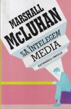 Marshall McLuhan Sa intelegem media Extensiile omului carte comunicare sociologie tehnologie Curtea Veche