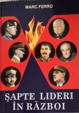 Sapte Lideri in Razboi - Marc Ferro, Orizonturi 2016, Istorie, 347 pagini