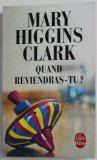 QUAND REVIENDRAS - TU ? par MARY HIGGINS CLARK , 2011