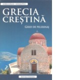 Grecia crestina. Ghid de pelerinaj - Aurelia Balan Mihailovici