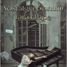 Nostalgia pianului fara clape vol. 1 - Madalina Alexandru