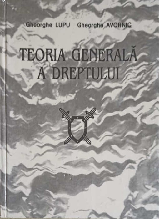 TEORIA GENERALA A DREPTULUI. MANUAL, STUDIU TEORETIC INTRODUCTIV-GHEORGHE LUPU, GHEORGHE AVORNIC