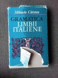 Gramatica Limbii Italiene - Mihaela Carstea, Editura Stiintifica 1971, 280 pagini, Carte in Italiana