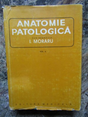 ANATOMIE PATOLOGICA de I. MORARU VOL.II 1980 foto