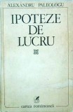 Cumpara ieftin Alexandru Paleologu - Ipoteze de lucru (Cartea Romaneasca, 1980) - Filosofie, Politica, Cultura