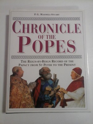 CHRONICLE OF THE POPES * The Reign-by-Reign record of the Papacy from St PETER to the Present - P. G. MAXWELL-STUART foto