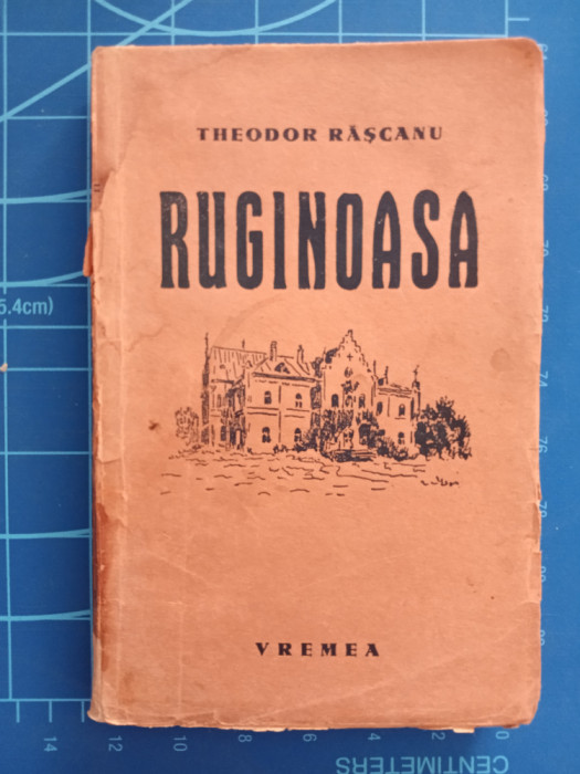 Ruginoasa - Theodor Rășcanu (roman monografic) - prima ediție
