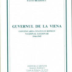 Guvernul de la Viena - Faust Bradescu -Ed.Carpatii Madrid