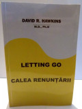 LETTING GO, CALEA RENUNTARII de DAVID D. HAWKINS , 2014