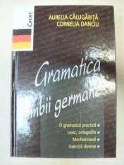 GRAMATICA LIMBII GERMANE , EDITIA A II - A de AURELIA CALUGARITA si CORNELIA DANCIU