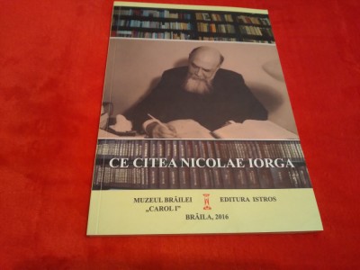 CE CITEA NICOLAE IORGA MUZEUL CAROL I BRAILA 2016 foto