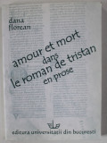 AMOUR ET MORT DANS LE ROMAN DE TRISTAN EN PROSE par DANA FLOREAN , 2005