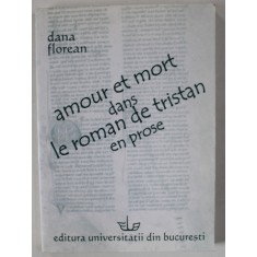 AMOUR ET MORT DANS LE ROMAN DE TRISTAN EN PROSE par DANA FLOREAN , 2005